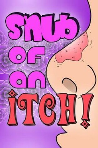 Cover of Snub of an Itch!