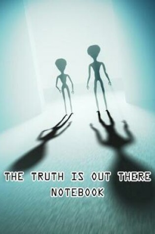 Cover of The Truth Is Out There Notebook