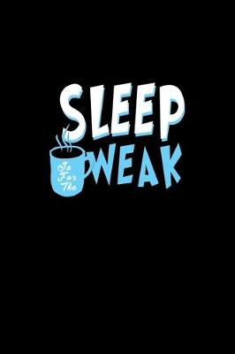 Book cover for Sleep is for the weak