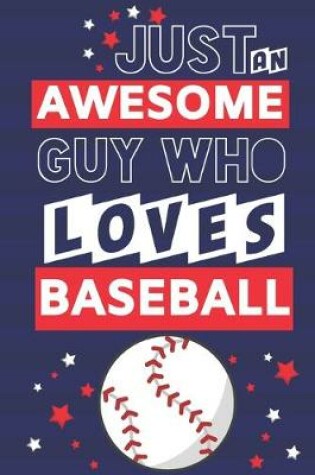 Cover of Just an Awesome Guy Who Loves Baseball