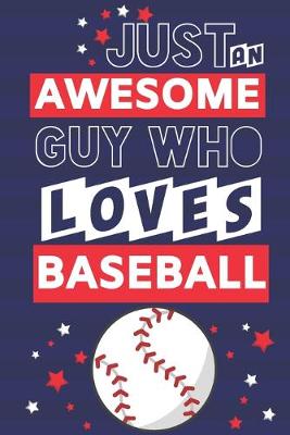 Book cover for Just an Awesome Guy Who Loves Baseball