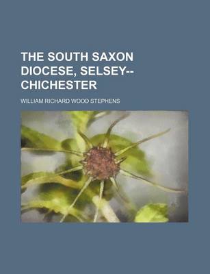 Book cover for The South Saxon Diocese, Selsey--Chichester