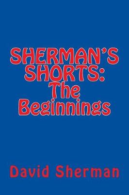 Book cover for SHERMAN'S SHORTS; The Beginnings