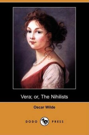 Cover of Vera; Or, the Nihilists (Dodo Press)