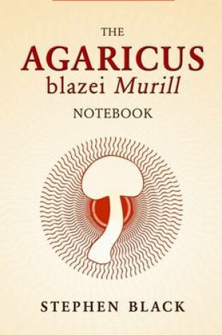 Cover of The Agaricus Blazei Murill Notebook