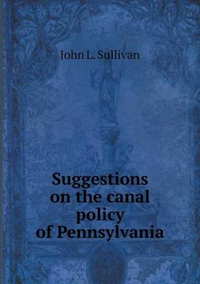 Book cover for Suggestions on the canal policy of Pennsylvania