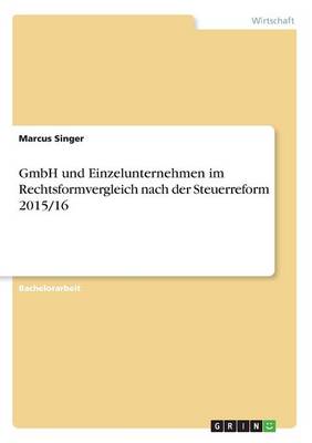 Book cover for GmbH und Einzelunternehmen im Rechtsformvergleich nach der Steuerreform 2015/16