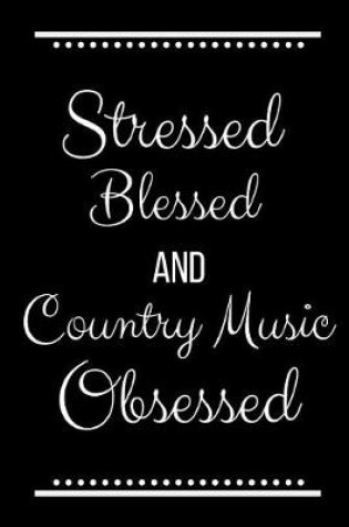 Cover of Stressed Blessed Country Music Obsessed