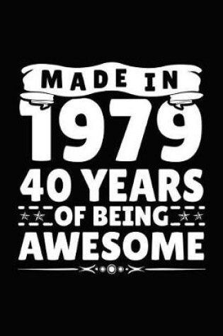 Cover of Made in 1979 40 Years of Being Awesome