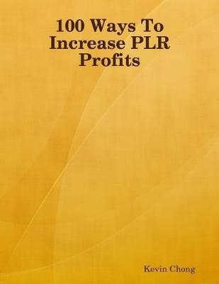 Book cover for 100 Ways To Increase PLR Profits