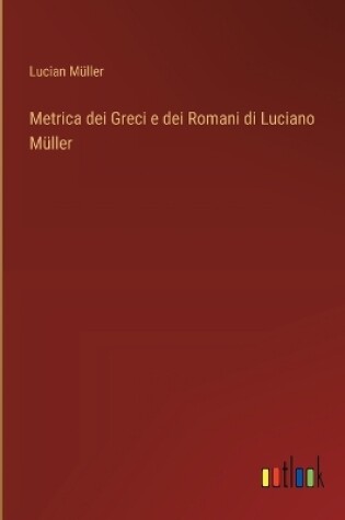 Cover of Metrica dei Greci e dei Romani di Luciano Müller