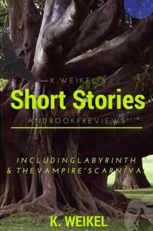 Cover of K. Weikel's Short Stories & Book Previews