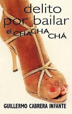 Book cover for Delito Por Bailar El Chachacha