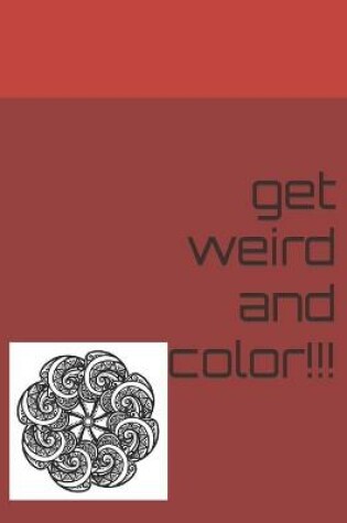 Cover of Get Weird and Color!!!!!