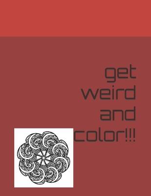 Book cover for Get Weird and Color!!!!!