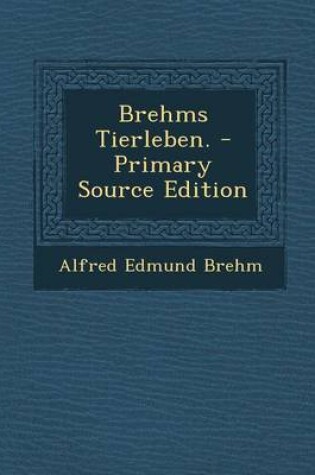 Cover of Brehms Tierleben. - Primary Source Edition