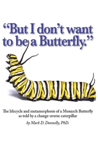 Cover of But I don't want to be a butterfly