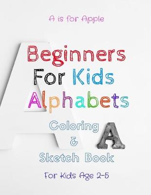 Book cover for Beginners For Kids Alphabets
