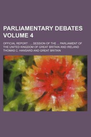 Cover of Parliamentary Debates Volume 4; Official Report