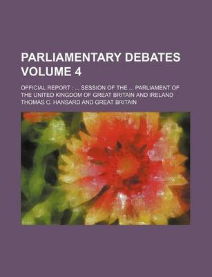 Book cover for Parliamentary Debates Volume 4; Official Report