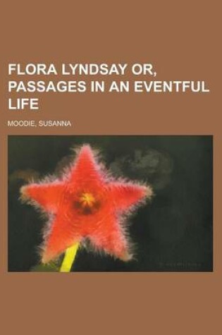 Cover of Flora Lyndsay Or, Passages in an Eventful Life. (II)