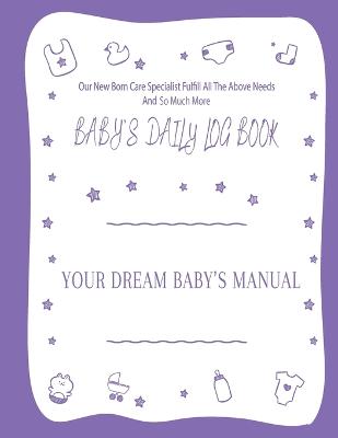 Book cover for Your Dream Baby's Manual "Baby's Daily Log Book"