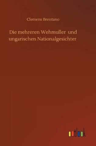 Cover of Die mehreren Wehmuller und ungarischen Nationalgesichter