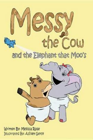 Cover of Messy the Cow and the Elephant That Moo's