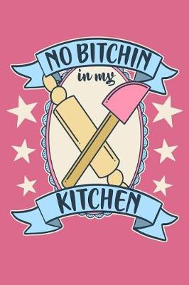 Book cover for No Bitchin In My Kitchen