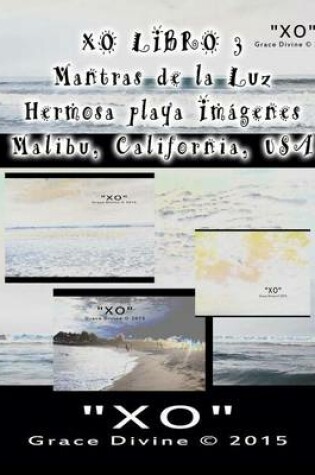 Cover of XO LIBRO 3 Mantras de la Luz Hermosa playa Imagenes Malibu California USA