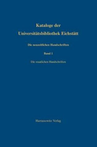 Cover of Kataloge Der Universitatsbibliothek Eichstatt / Die Neuzeitlichen Handschriften Der Universitatsbibliothek Eichstatt