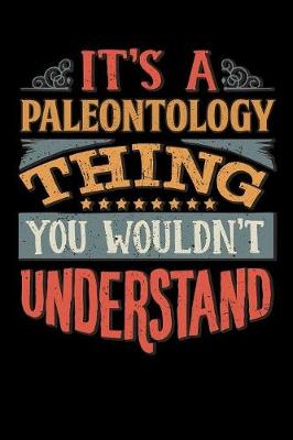 Book cover for Its A Paleontology Thing You Wouldnt Understand