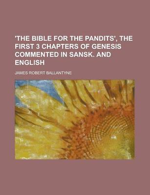 Book cover for 'The Bible for the Pandits', the First 3 Chapters of Genesis Commented in Sansk. and English