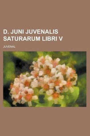 Cover of D. Juni Juvenalis Saturarum Libri V