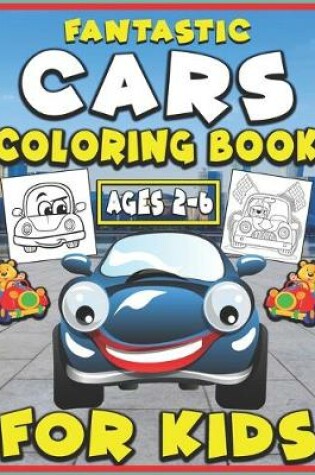 Cover of Fantastic Cars Coloring Book for Kids Ages 2-6