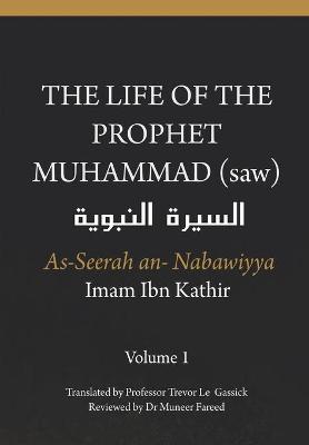 Book cover for The Life of the Prophet Muhammad (saw) - Volume 1 - As Seerah An Nabawiyya - السيرة النبوية