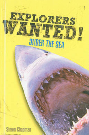 Cover of Explorers Wanted! Under the Sea