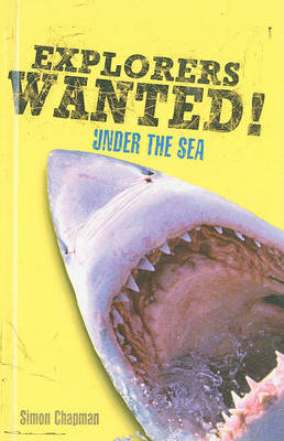 Cover of Explorers Wanted! Under the Sea