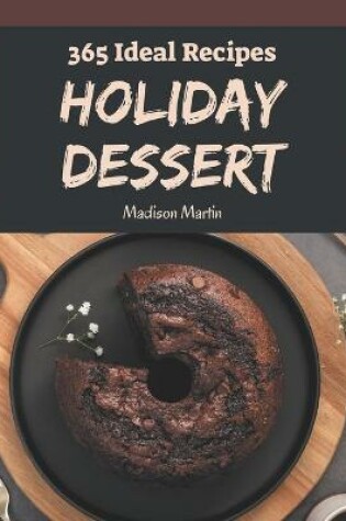 Cover of 365 Ideal Holiday Dessert Recipes