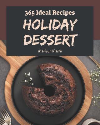 Book cover for 365 Ideal Holiday Dessert Recipes