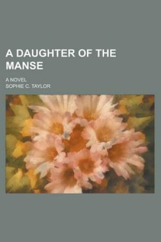 Cover of A Daughter of the Manse; A Novel