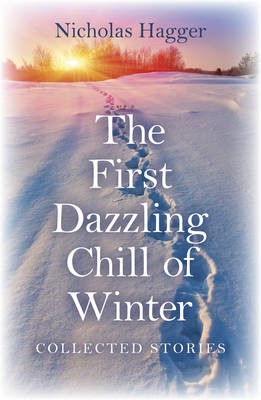 Book cover for First Dazzling Chill of Winter, The – Collected Stories