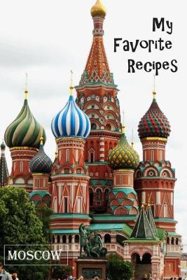 Book cover for My Favorite Recipes - Moscow