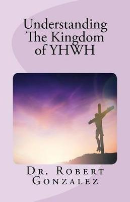 Book cover for Understanding The Kingdom of YHWH