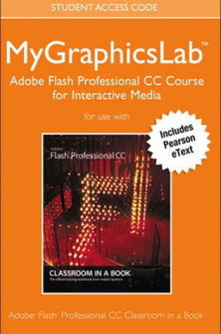 Cover of MyGraphicsLab Adobe Flash Professional CC Course for Interactive Media