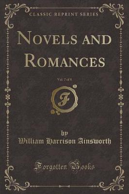 Book cover for Novels and Romances, Vol. 7 of 8 (Classic Reprint)
