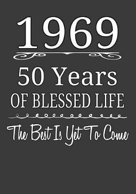 Book cover for 1969 50 Years Of Blessed Life The Best Is Yet To Come