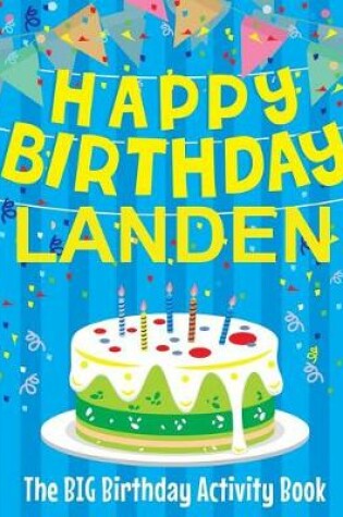 Cover of Happy Birthday Landen - The Big Birthday Activity Book