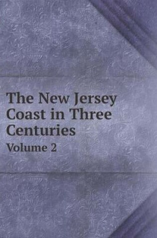 Cover of The New Jersey Coast in Three Centuries Volume 2