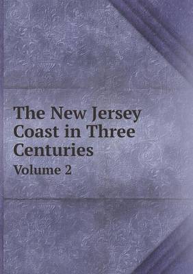 Book cover for The New Jersey Coast in Three Centuries Volume 2